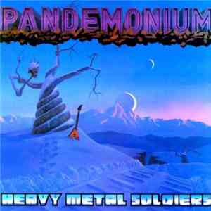 Pandemonium  - Heavy Metal Soldiers flac album