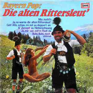 Peter Steiner, Ferdl & Alois Und Die Oberbayrischen Lanzenbrecher - Bayern Pop: Die Alten Rittersleut' flac album