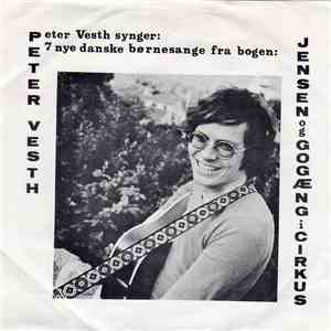 Peter Vesth - Peter Vesth Synger 7 Nye Danske Børnesange Fra Bogen: Jensen Og Gogæng I Cirkus flac album