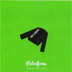 Petriform - Nothing Is For Sure flac album