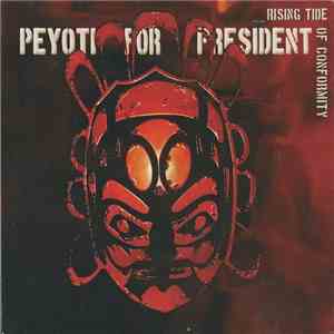 Peyoti For President - Rising Tide Of Conformity flac album
