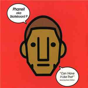 Pharrell Aka Skateboard P Featuring Gwen Stefani - Can I Have It Like That flac album
