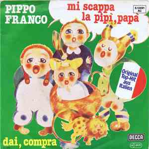 Pippo Franco - Mi Scappa La Pipì, Papà / Dai, Compra flac album