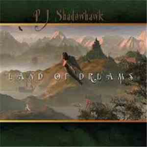 P.J. Shadowhawk - Land Of Dreams flac album