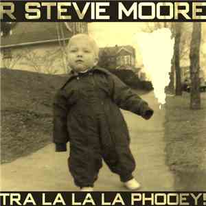 R. Stevie Moore - Tra La La La Phooey! flac album