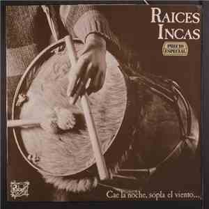 Raices Incas - Cae La Noche, Sopla El Viento... flac album