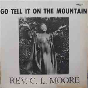 Rev. C.L. Moore - Go Tell It On The Mountain flac album