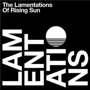Rising Sun  - The Lamentations Of Rising Sun flac album
