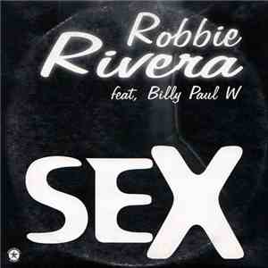 Robbie Rivera Feat. Billy Paul W. - Sex flac album