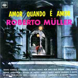 Roberto Müller - Amor Quando É Amor flac album