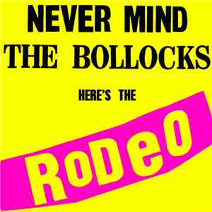 Rodeo  - Never Mind The Bollocks Here's The Rodeo flac album