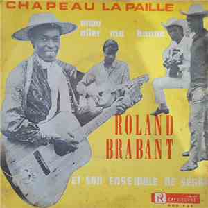 Roland Brabant Et Son Ensemble De Ségas - Chapeau La Paille / Anou Aller Mo Banne flac album