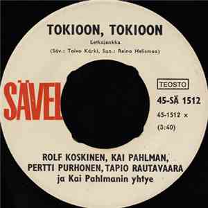 Rolf Koskinen, Kai Pahlman, Pertti Purhonen, Tapio Rautavaara Ja Kai Pahlmanin Yhtye - Tokioon, Tokioon flac album