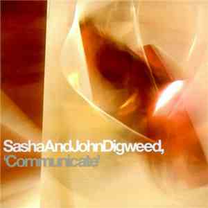 Sasha And John Digweed - Communicate flac album