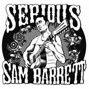 Serious Sam Barrett - Serious Sam Barrett flac album