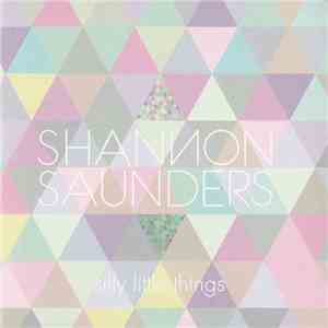 Shannon Saunders - Silly Little Things flac album