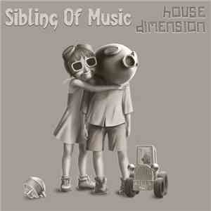 Sibling Of Music - House Dimension flac album