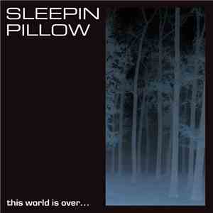 Sleepin Pillow - This World Is Over... flac album
