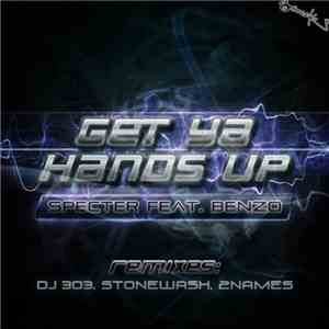Specter  Feat. Benzo  - Get Ya Hands Up (Remixes) flac album