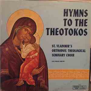 St. Vladimir's Orthodox Theological Seminary Choir - Orthodox Liturgical Music, Vol. 4 - Hymns To The Theotokos flac album