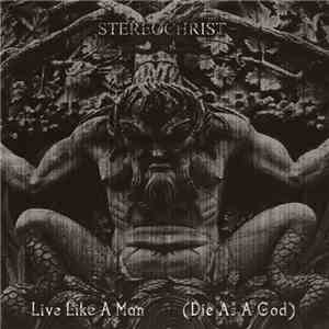 Stereochrist - Live Like A Man (Die As A God) flac album