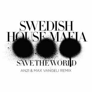 Swedish House Mafia - Save The World (AN21 & Max Vangeli Remix) flac album