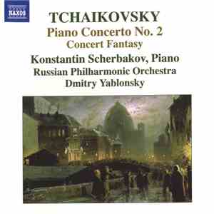 Tchaikovsky - Konstantin Scherbakov, Russian Philharmonic Orchestra, Dmitry Yablonsky - Piano Concerto No. 2 / Concert Fantasy flac album
