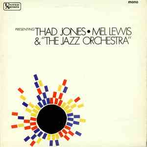 Thad Jones • Mel Lewis & "The Jazz Orchestra" - Presenting Thad Jones • Mel Lewis & "The Jazz Orchestra" flac album