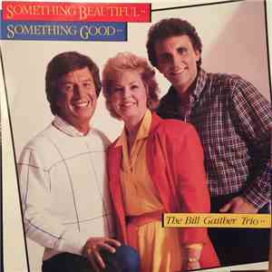 The Bill Gaither Trio - Something Beautiful, Something Good flac album