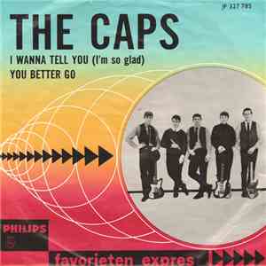 The Caps  - I Wanna Tell You (I'm So Glad) / You Better Go flac album