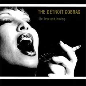 The Detroit Cobras - Life, Love And Leaving flac album