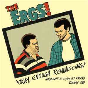 The Ergs! - Hindsight Is 20​/​20, My Friend Vol. 2: Okay, Enough Reminiscing flac album