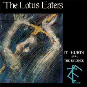 The Lotus Eaters - It Hurts / The Evidence flac album