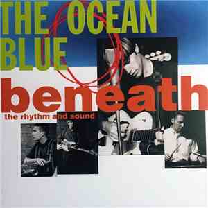 The Ocean Blue - Beneath The Rhythm And Sound flac album
