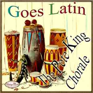 The Pete King Chorale - The Pete King Chorale: Goes Latin flac album