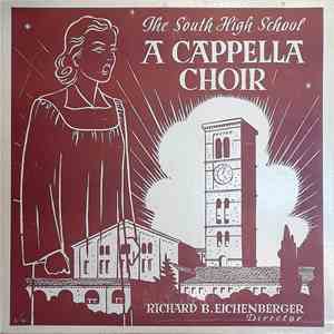 The South High School A Cappella Choir, Richard B. Eichenberger - The South High School A Cappella Choir flac album