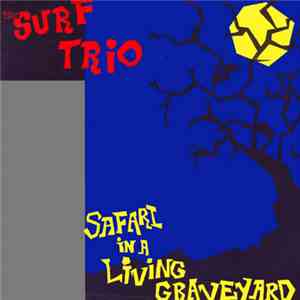 The Surf Trio - Safari In A Living Graveyard flac album