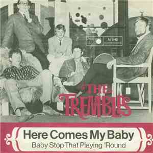 The Trembles  - Here Comes My Baby / Baby Stop That Playing 'Round flac album