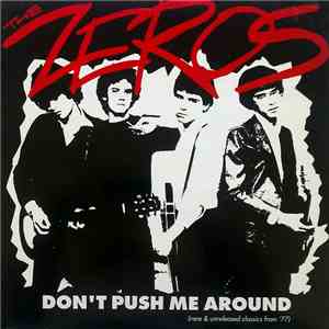 The Zeros - Don't Push Me Around (Rare & Unreleased Classics From '77) flac album