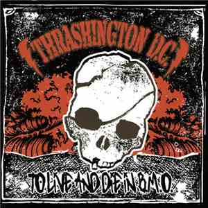 Thrashington D.C. - To Live And Die In B.M.O. flac album