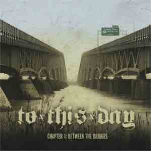 To This Day - Chapter 1: Between The Bridges flac album