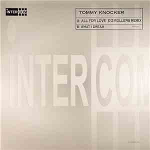 Tommy Knocker - All For Love (E-Z Rollers Remix) / What I Dream flac album