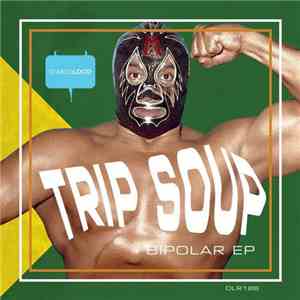 Trip Soup - Bipolar EP flac album