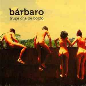Trupe Chá De Boldo - Barbaro flac album