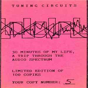 Tuning Circuits - 30 Minutes Of My Life, A Trip Through The Audio Spectrum flac album