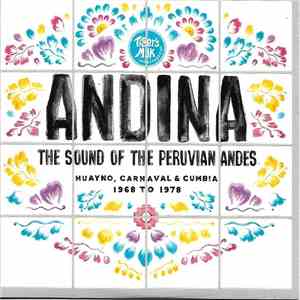 Various - ANDINA: Huayno, Carnaval and Cumbia - The Sound of the Peruvian Andes 1968​-​1978 flac album