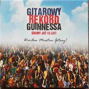 Various - Gitarowy Rekord Guinnessa 2017 - Wrocław flac album