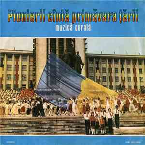 Various - Pionierii Cîntă Primăvara Țării (Discul 1- Muzică Corală) flac album