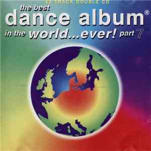 Various - The Best Dance Album In The World... Ever! Part 7 flac album