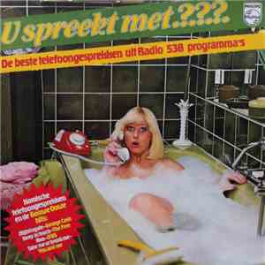 Various - U Spreekt Met.?.?.?. - De Beste Telefoongesprekken Uit Radio 538 Programma's flac album